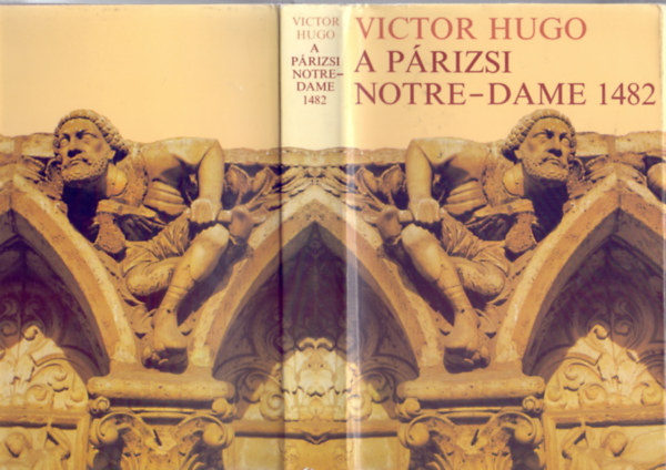 Victor Hugo - A prizsi Notre-Dame 1482 (Notre-Dame de Paris 1482 - Fordtotta Antal Lszl)