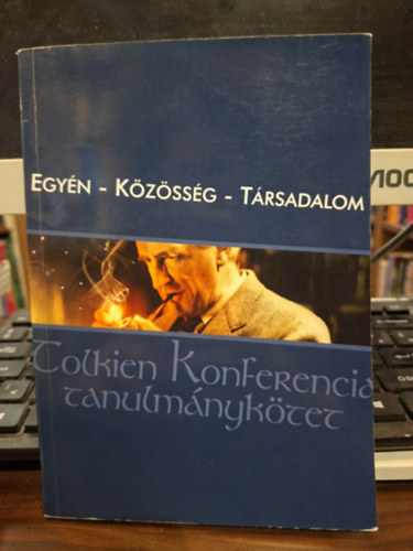 Bonácz Ágnes (szerk.), Nagy Andrea (szerk.) Kiss Kincső Rózsa (szerk.) - Egyén - Közösség- Társadalom (Tolkien Konferencia tanulmánykötet)