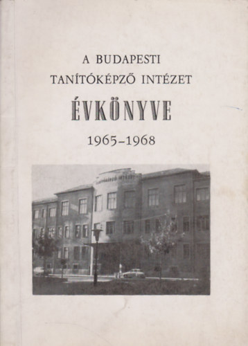 A Budapesti Tan�t�k�pz� Int�zet �vk�nyve 1965-1968