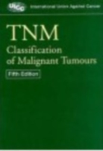 TNM - Classification of Malignant Tumours