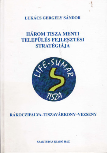 H�rom tisza menti telep�l�s fejleszt�si strat�gi�ja - R�koczifalva-Tiszav�rkony-Vezseny