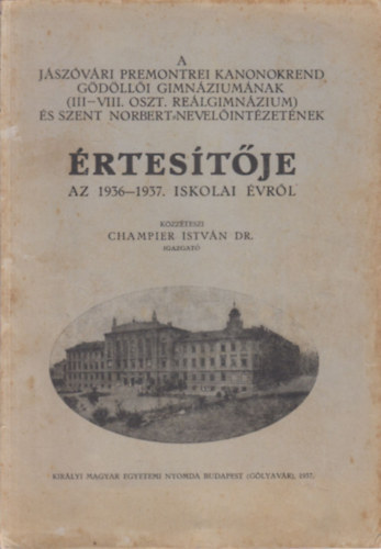 A Jszvri Premonrei Kanonokrend Gdlli Gimnziumnak s Szent Norbert Nevelintzetnek rtestje az 1936-1937. iskolai vrl