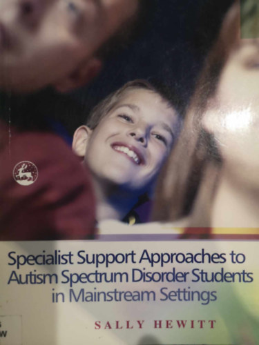 Sally Hewitt - Specialist Support Approaches to Autism Spectrum Disorder Students in Mainstream Settings