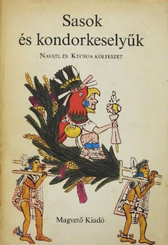 V�logatta: Simor Andr�s - Sasok �s kondorkesely�k - Navatl �s kecsua k�lt�szet