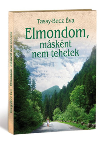 Elmondom, msknt nem tehetek