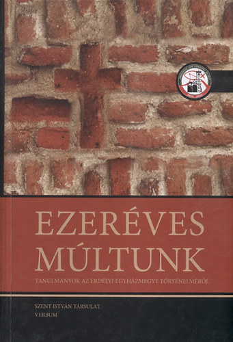 Ezerves mltunk - Tanulmnyok az erdlyi egyhzmegye trtnelmrl