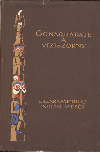 Gonaquadate, a vziszrny - szak-amerikai indin mesk, mondk s mtoszok (Npek mesi)
