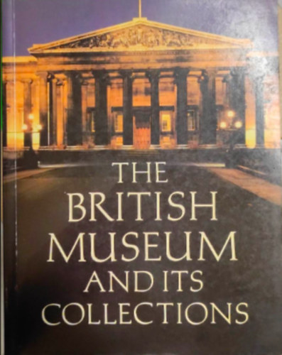 dr.D.M. Wilson - The British Museum and its Collections