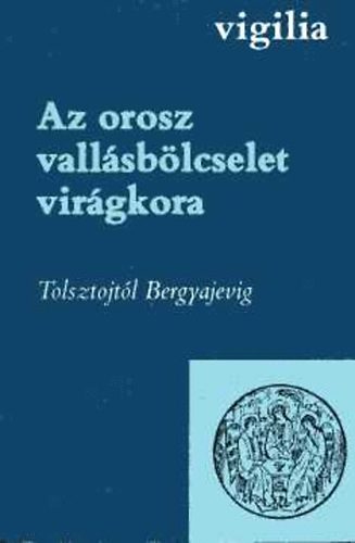 T�r�k Endre  (v�logatta) - Az orosz vall�sb�lcselet vir�gkora I-II.  Tolsztojt�l Bergyajevig