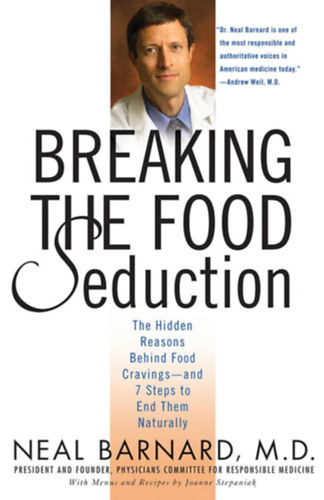 Breaking the Food Seduction: The Hidden Reasons Behind Food Cravings - And 7 Steps to End Them Naturally