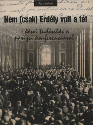 Nem (csak) Erd�ly volt a t�t - K�sei tud�s�t�s a p�rizsi konferenci�r�l