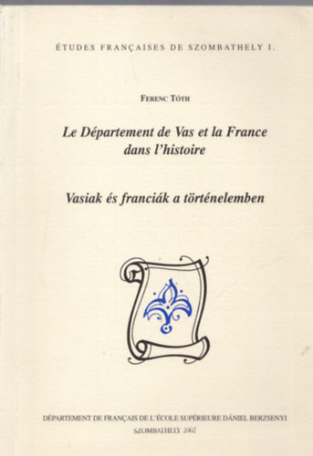 Ferenc Tth - Vasiak s francik a trtnelemben (francia nyelven is)