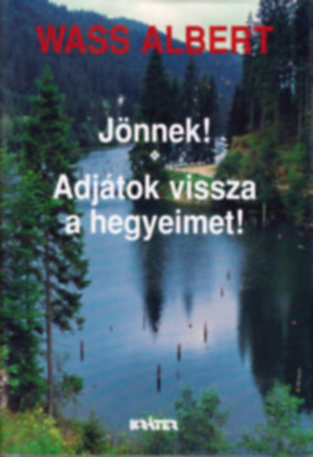 Jnnek! - Adjtok vissza a hegyeimet! - Wass Albert letmve 11. ktet - KEMNY ktsben