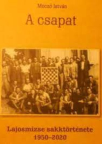 A csapat - Lajosmizse sakktrtnete 1950-2020