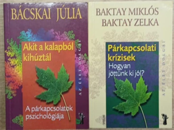 2 db prkapcsolati pszicholgia ktet: Prkapcsolati krzisek (Hogyan jttnk ki jl?) - Akit a kalapbl kihztl (A prkapcsolatok pszicholgija)