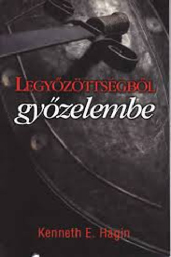 Hagin E. Kenneth - Legyzttsgbl gyzelembe