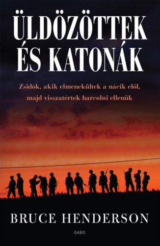 Üldözöttek és katonák - Zsidók, akik elmenekültek a nácik elől, majd visszatértek harcolni ellenük