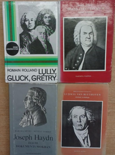 4 db zenei letrajzi ktet: Joseph Haydn lete dokumentumokban - Lully, Gluck, Grtry - Ludwig van Beethoven letnek krnikja - Johann Sebastian Bach letnek krnikja