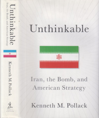 Unthinkable (Iran, the Bomb, and American Strategy)