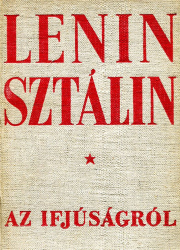 AZ IFJSGRL - szemelvnyek Lenin s Sztlin mveibl