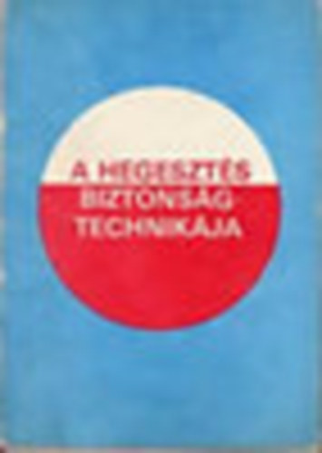 Dr. Karsai Istv�n - A hegeszt�s biztons�gtechnik�ja