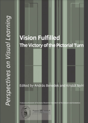 Vision Fulfilled - The Victory of the Pictorial Turn (A vizulis tanulsrl - angol nyelv)