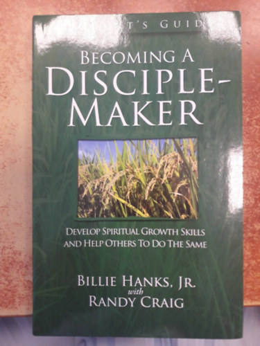 Dr. Randy Craig Billie Hanks - Becoming A Disciple-Maker ("Tantvnyteremtv vlni" angol nyelven)