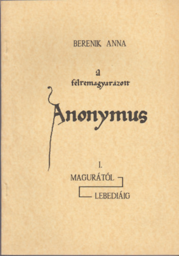 A flremagyarzott Anonymus I. Magurtl Lebediig