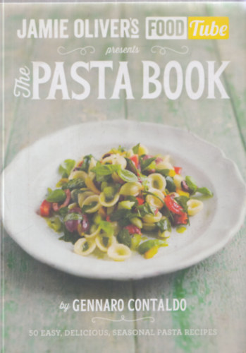 Jamie Oliver's FoodTube presents - The Pasta Book
