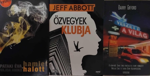 3 db krimi knyv: Veszett a vilg (Barry Gifford) - zvegyek klubja (Jeff Abbott) - Hamlet halott (Pataki va)