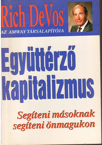 Richard M. DeVos - Egyttrz kapitalizmus /Segteni msoknak segteni nmagunkon/
