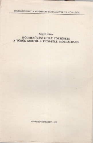 Hdmezvsrhely trtnete a trk kortl a Pet-fle mozgalomig - Klnlenyomat