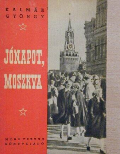 Kalmár György - Jónapot, moszkva