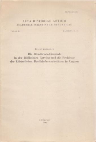 Die Blinddruck-Einbande in der Bibliotheca Corvina und die Probleme der klsterlichen Buchbinderwerkstatten in Ungarn (dediklt)