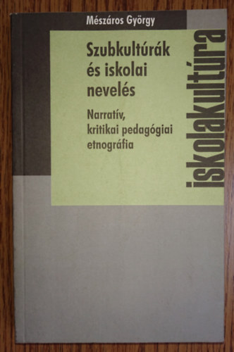 Szubkultrk s iskolai nevels - Narratv kritikai pedaggiai etnogrfia