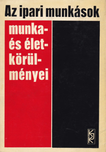 Az ipari munk�sok munka- �s �letk�r�lm�nyei