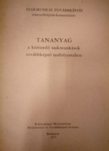 Tananyag a k�ziszed� szakmunk�sok tov�bbk�pz� tanfolyam�hoz