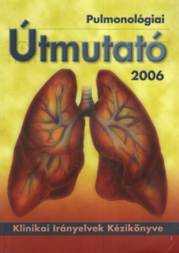 Pulmonolgiai tmutat 2006 -Klinikai Irnyelvek Kziknyve.