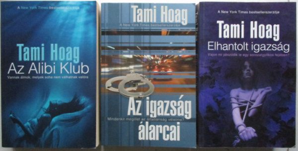 3 db Tami Hoag knyv:Az alibi klub,Elhantolt igazsg, Az igazsg larcai