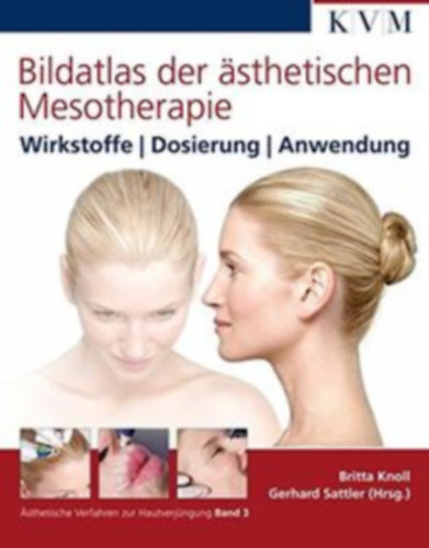Bildatlas der �sthetischen Mesotherapie - Wirkstoffe | Dosierung | Anwendung ("Illusztr�lt Eszt�tikai Mezoter�pia Atlasz - Hat�anyagok | Adagol�s | Alkalmaz�s" n�met nyelven)