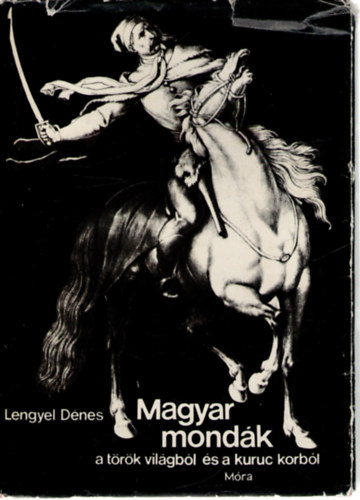 Magyar mondk a trk vilgbl s a kuruc korbl