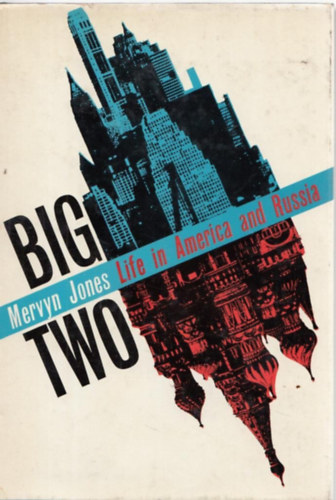 Mervyn Jones - Big Two: Life in America and Russia