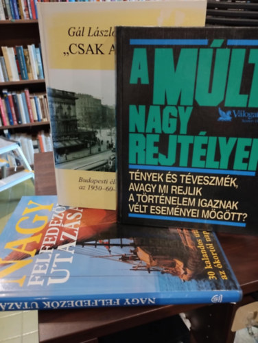 Gál László Reader's Digest Kiadó Kft. - 3 db-os KÖNYVMENTŐ AJÁNLAT, történelem: A múlt nagy rejtélyei+ "Csak a szépre..." - Budapesti élet-képek az 1950-60-as évekből+ Nagy felfedezők utazásai