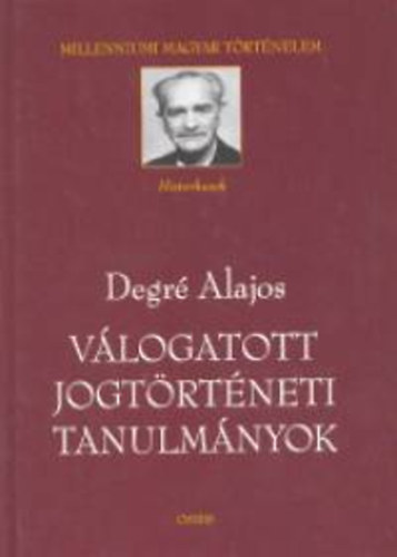 Degr Alajos - Vlogatott jogtrtneti tanulmnyok