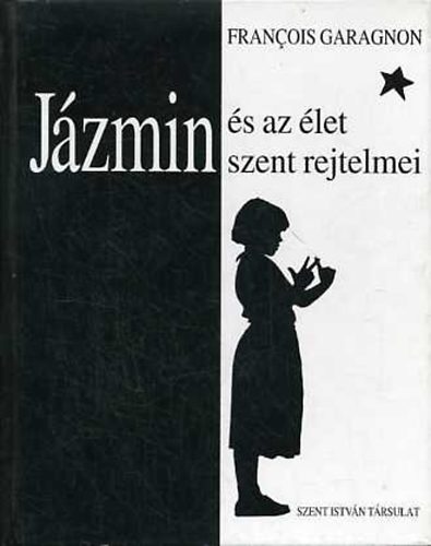 Francois Garagnon - Jzmin s az let szent rejtelmei