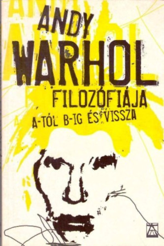 Andy Warhol filozfija A-tl B-ig s vissza