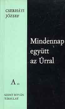 Cserhti Jzsef - Mindennap egytt az rral A v