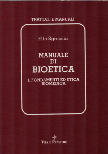 Manuale di Bioetica-I. fondamenti ed etica biomedica.