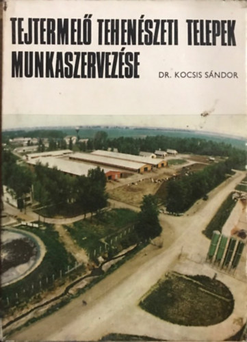 Dr. Kocsis Sndor - Tejtermel tehenszeti telepek munkaszervezse