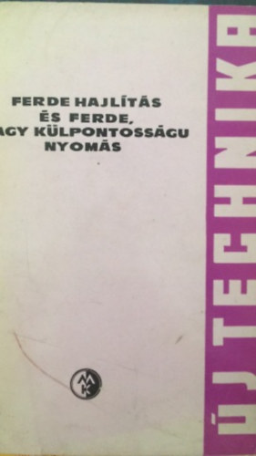 Ferde hajl�t�s �s ferde, nagy k�lpontoss�g� nyom�s